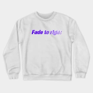 Fade to Right Crewneck Sweatshirt